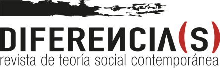 DIFERENCIA(S). REVISTA DE TEORÍA SOCIAL CONTEMPORÁNEA